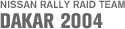 NISSAN RALLY RAID TEAM�@DAKAR 2004