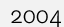 2004