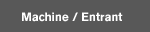 Machine / Entrant