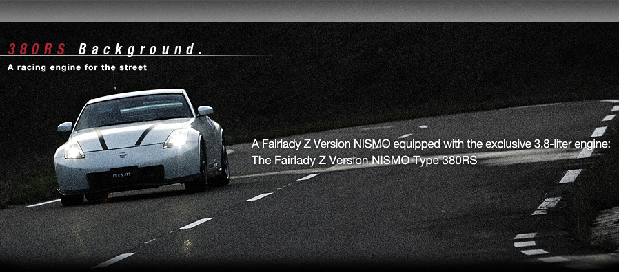 Fairlady Z Version NISMO Type 380RS DEBUT!!