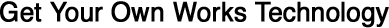 Get Your Own Works Technology