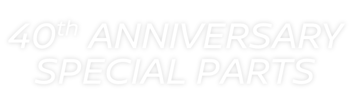 40th ANNIVERSARY SPECIAL PARTS