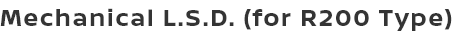 Mechanical L.S.D. (for R200 Type)