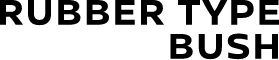 RUBBER TYPE BUSH